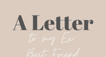 A Letter to my Ex-Best Friend (Healthy: Part 1)