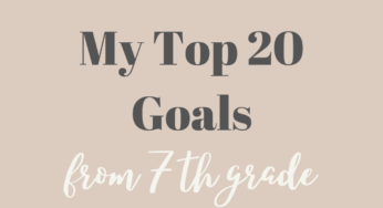 My Top 20 Goals from 7th Grade (Humble Pt. 1)